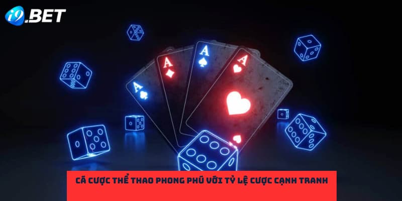 Cá cược thể thao phong phú với tỷ lệ cược cạnh tranh