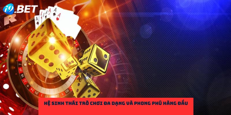 Hệ sinh thái trò chơi đa dạng và phong phú hàng đầu