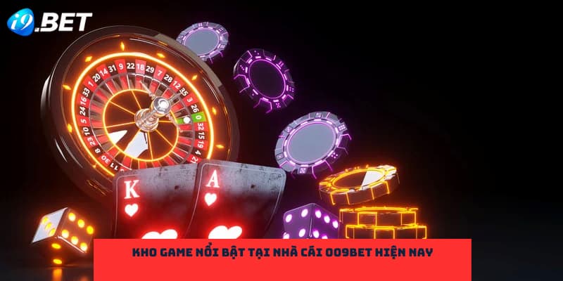 Kho game nổi bật tại nhà cái 009Bet hiện nay